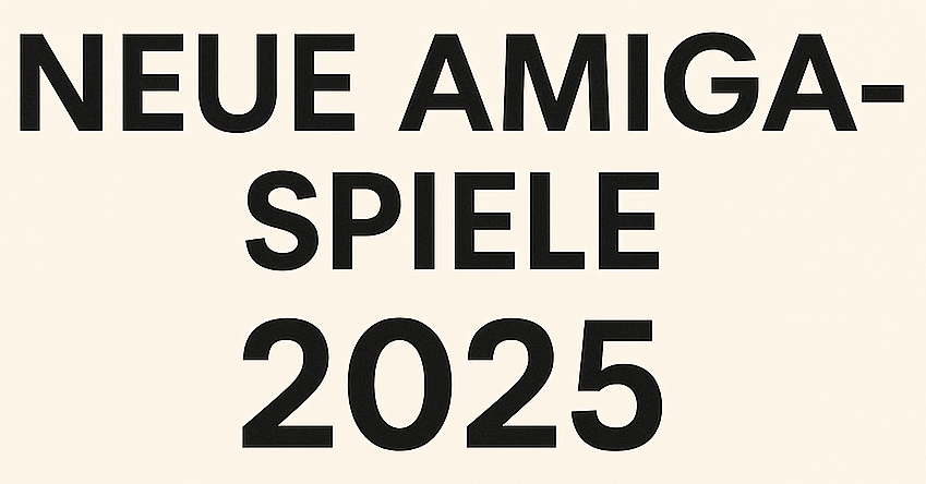 Neue Amiga-Spiele 2025 – Übersicht aktueller Releases für den Commodore Amiga.