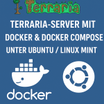 Ein schlichtes Titelbild für einen Blogartikel über das Erstellen eines Terraria-Servers mit Docker und Docker Compose unter Ubuntu oder Linux Mint. Das Bild zeigt das Terraria-Logo, die Docker-Wal und das Ubuntu-Symbol auf blauem Hintergrund mit weißer Schrift.